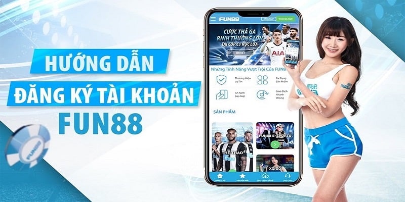 Chỉ dẫn các bước đăng ký FUN88 cho newbie