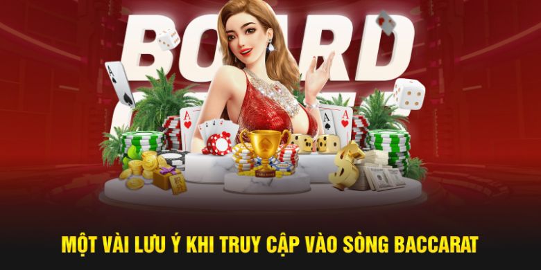 Một vài lưu ý khi truy cập vào sòng baccarat 