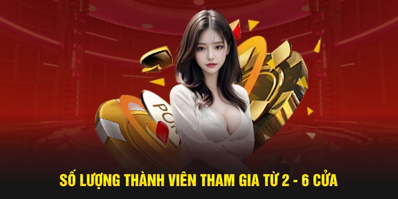 Số lượng thành viên tham gia từ 2 - 6 cửa 