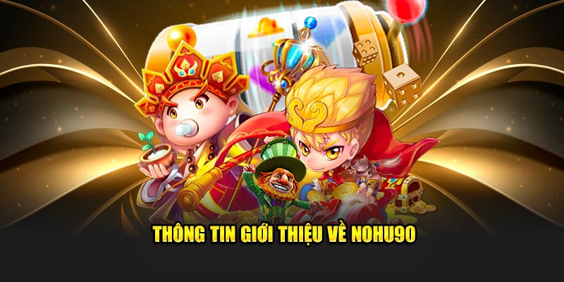 Thông tin giới thiệu về NOHU90